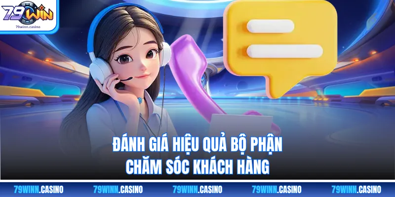 Đánh giá hiệu quả bộ phận chăm sóc khách hàng