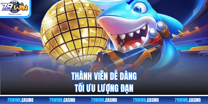 Thành viên dễ dàng tối ưu lượng đạn